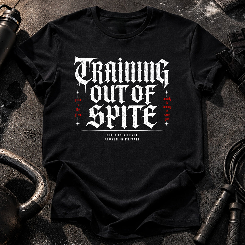 Training Out Of Spite T-Shirt
