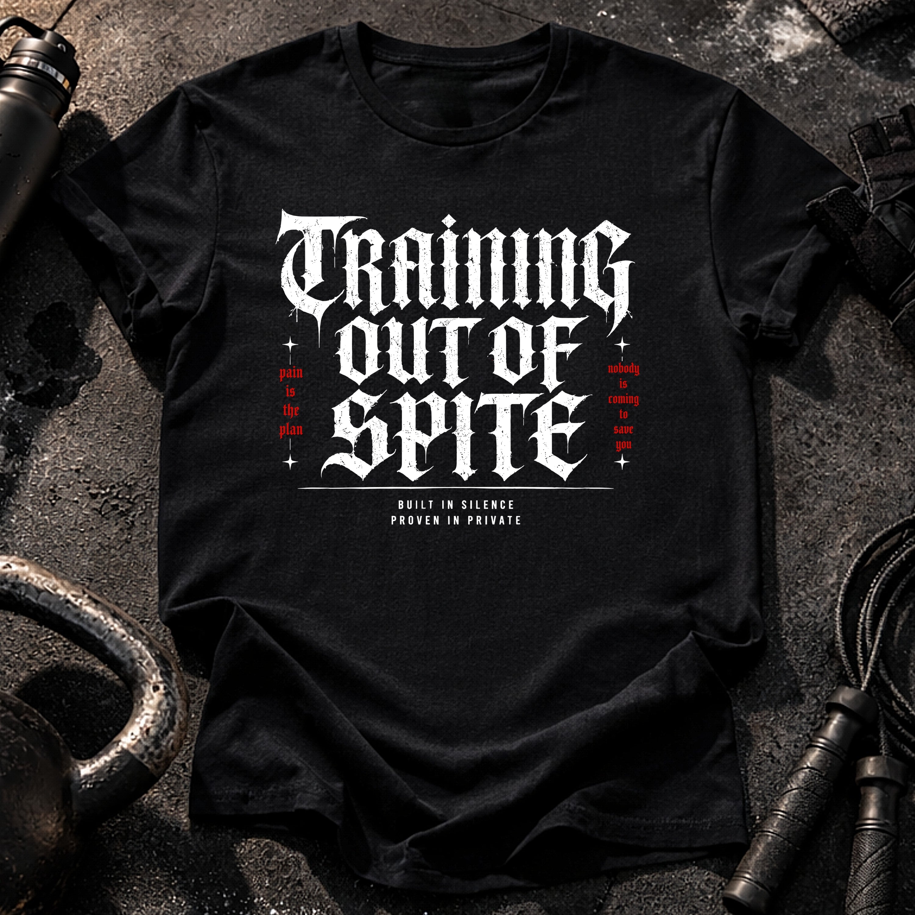 Training Out Of Spite T-Shirt
