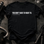 Didn't Have To T-Shirt