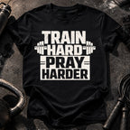Train Hard Pray Harder T-Shirt