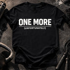 One More Unfortunately T-Shirt