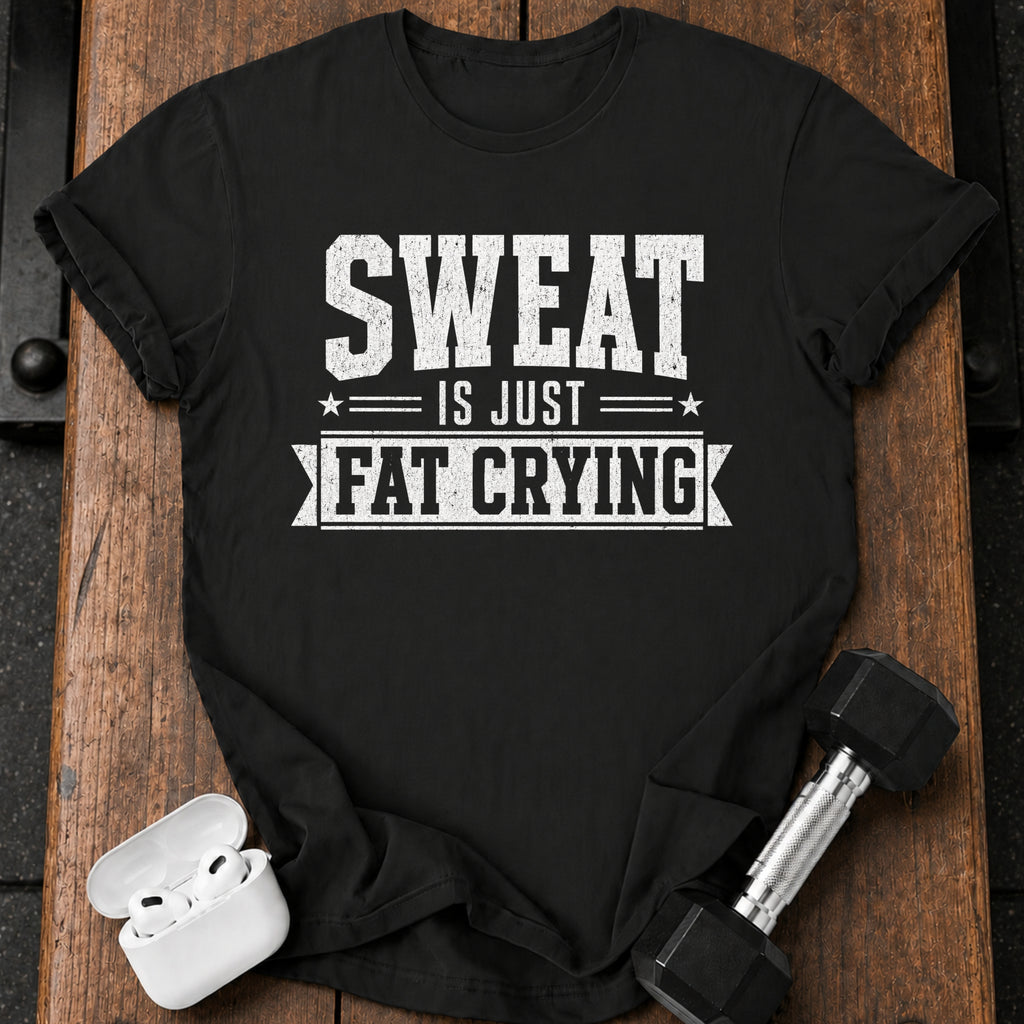 Sweat Is Crying T-Shirt