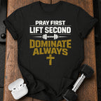 Pray First Lift Second T-Shirt