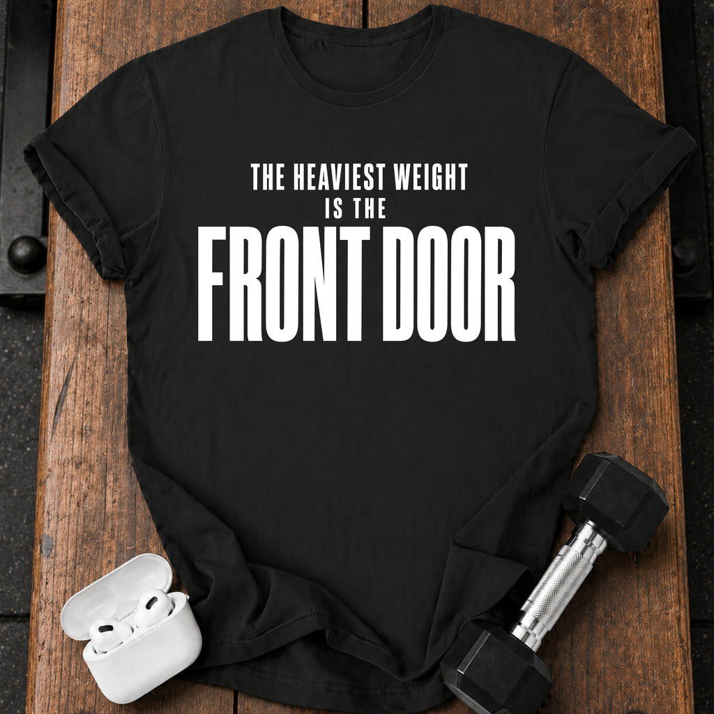 Front Door Weight T-Shirt