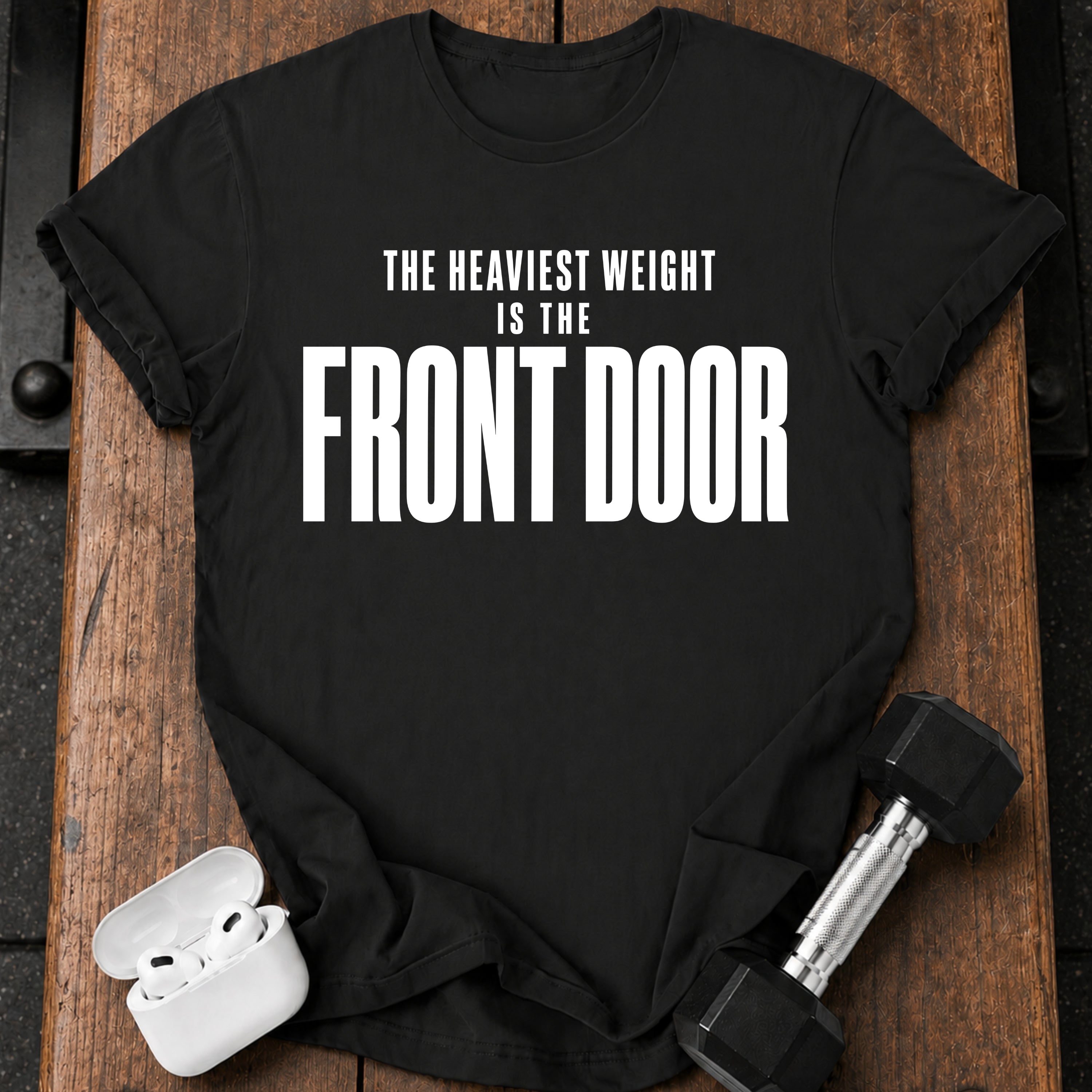 Front Door Weight T-Shirt