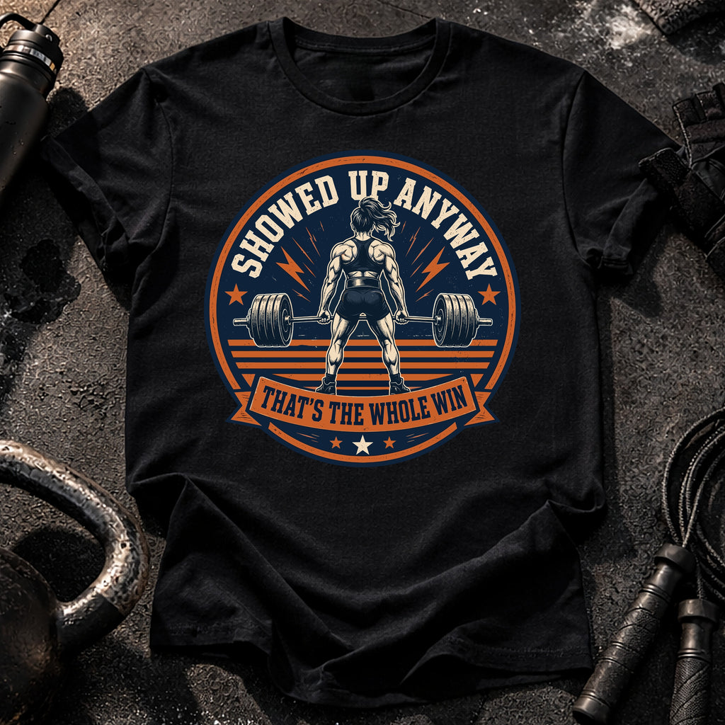 Women's Showed Up Anyway T-Shirt