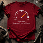 Over Caffeinated Status T-Shirt