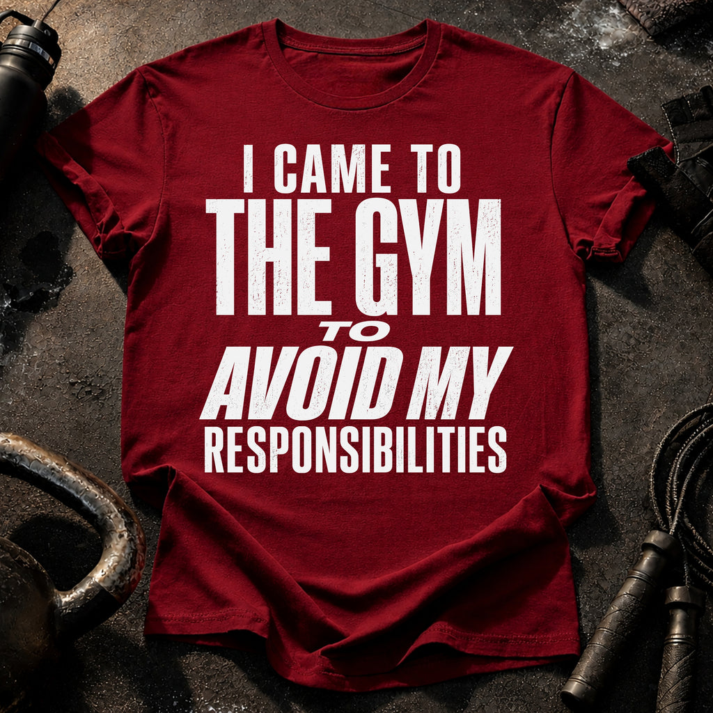 Avoided Responsibilities At Gym T-Shirt
