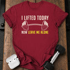 Lifted Today Leave Me T-Shirt