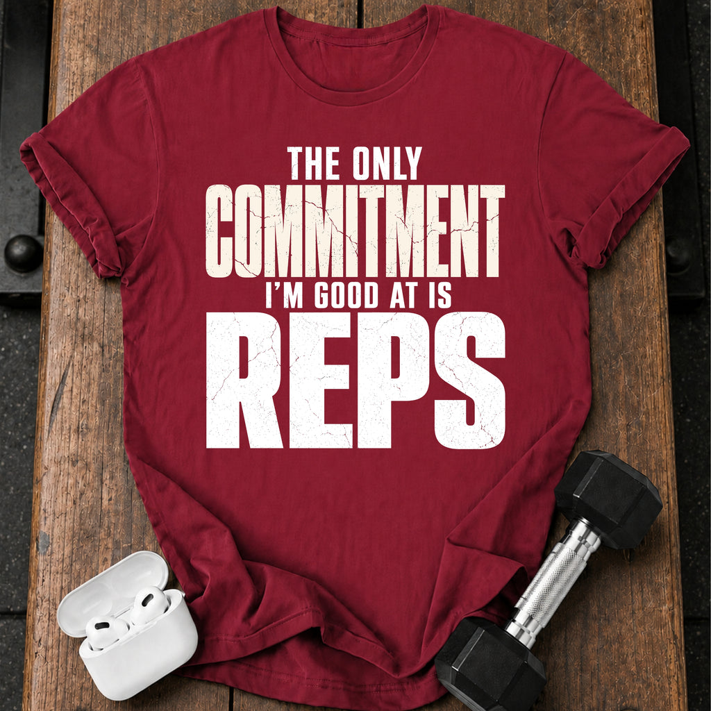 Only Committed To Reps T-Shirt