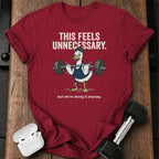 This Feels Unnecessary T-Shirt