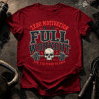 Zero Motivation Full Workout T-Shirt