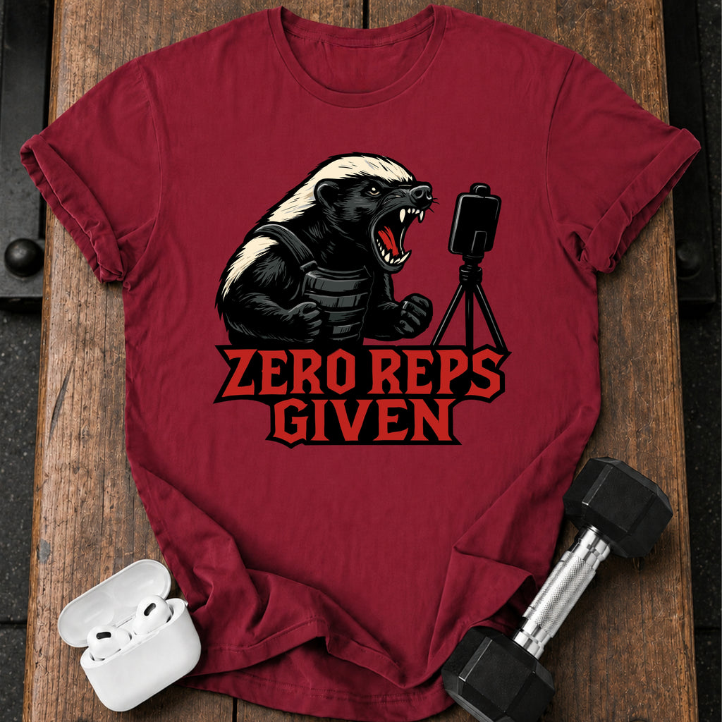 Zero Reps Given T-Shirt