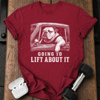 Going To Lift T-Shirt