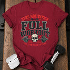 Zero Motivation Full Workout T-Shirt