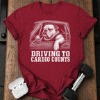 Driving To Cardio Counts T-Shirt