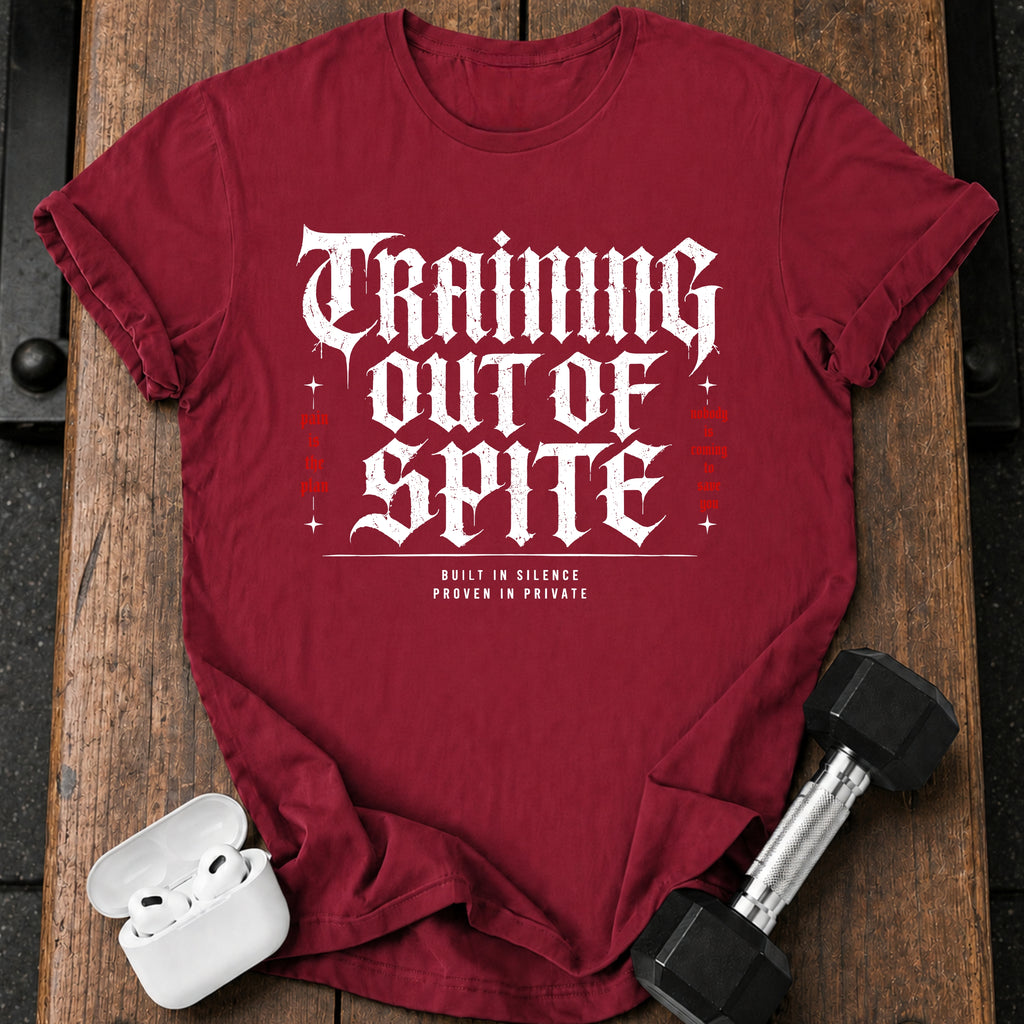 Training Out Of Spite T-Shirt