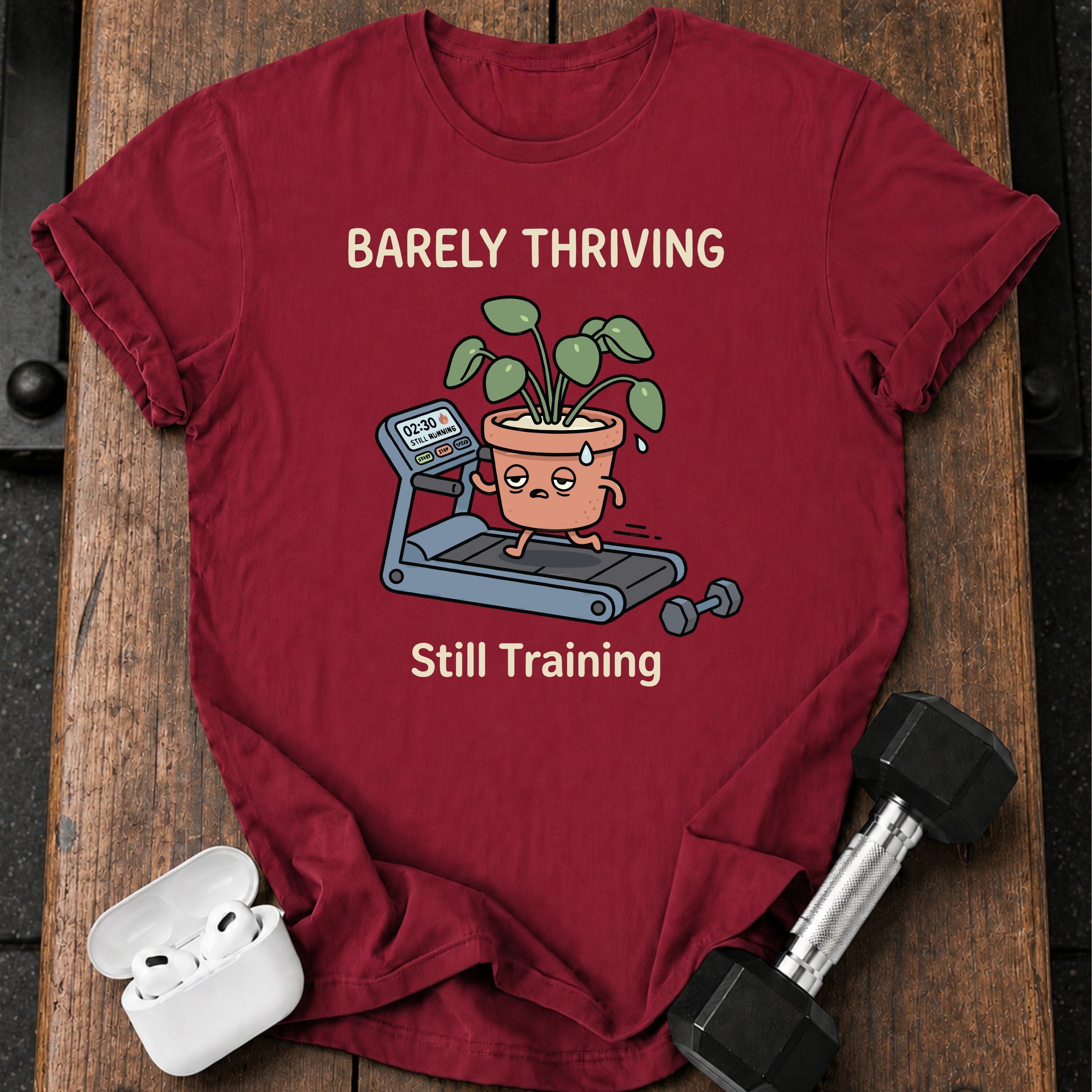 Barely Thriving Still Training T-Shirt