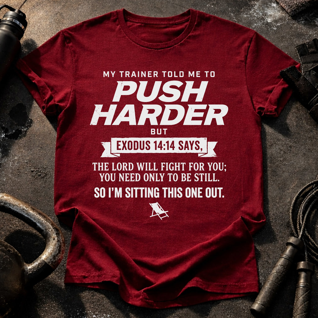Push Harder Sit Out T-Shirt