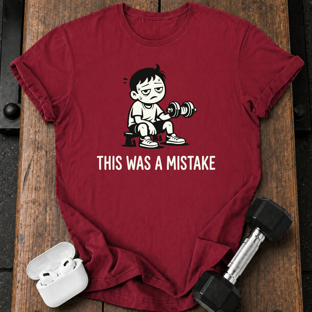 This Was A Mistake T-Shirt