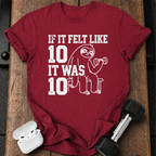 Felt Like Ten T-Shirt