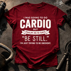 Be Still Cardio T-Shirt