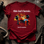 This Isn’t Heroic T-Shirt
