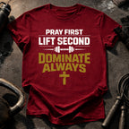 Pray First Lift Second T-Shirt