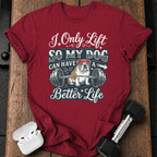 I Lift For My Dog T-Shirt
