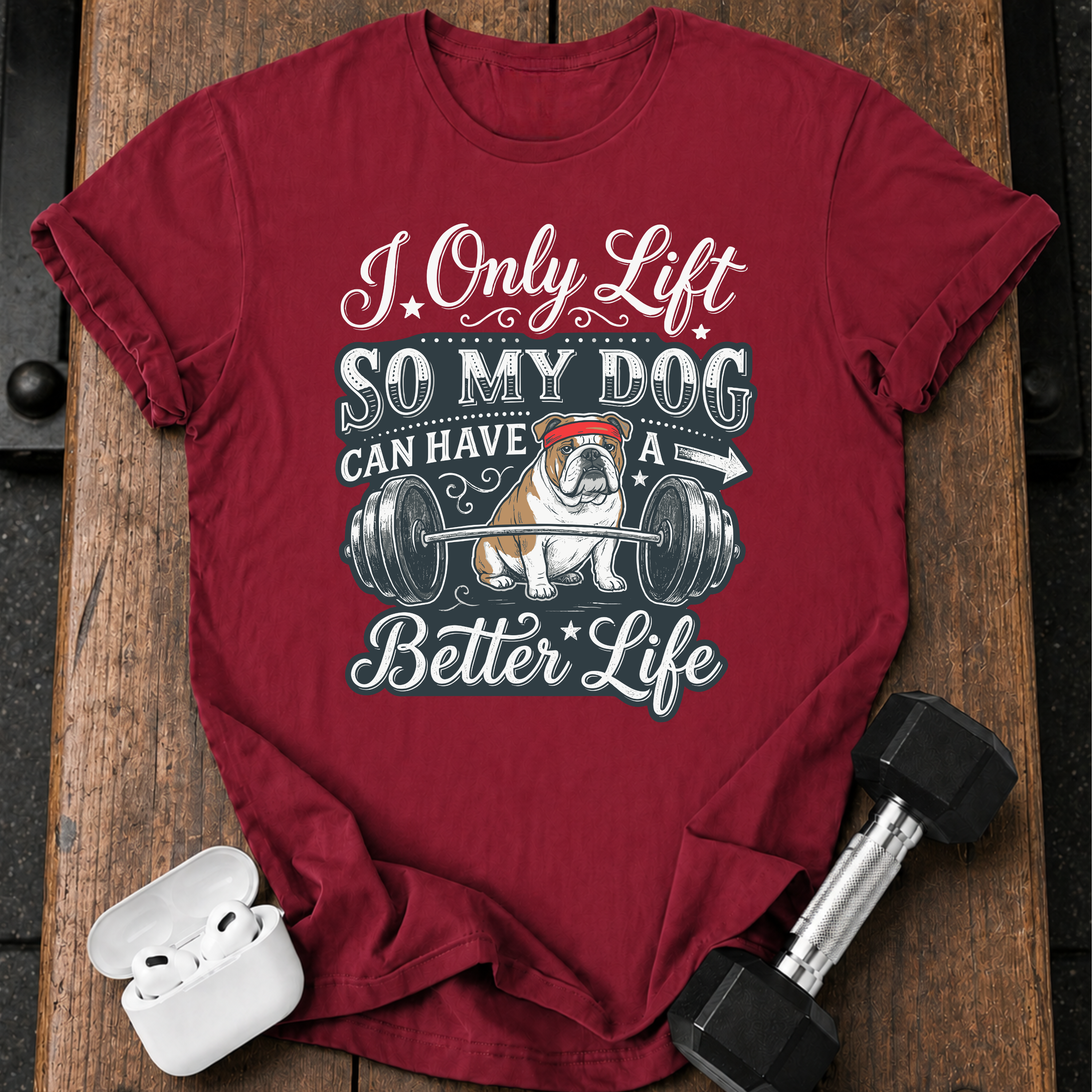 I Lift For My Dog T-Shirt