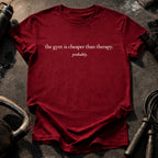 Gym Cheaper Than Therapy T-Shirt