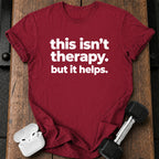 This Isn’t Therapy T-Shirt