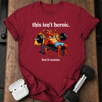 This Isn’t Heroic T-Shirt