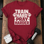 Train Hard Pray Harder T-Shirt