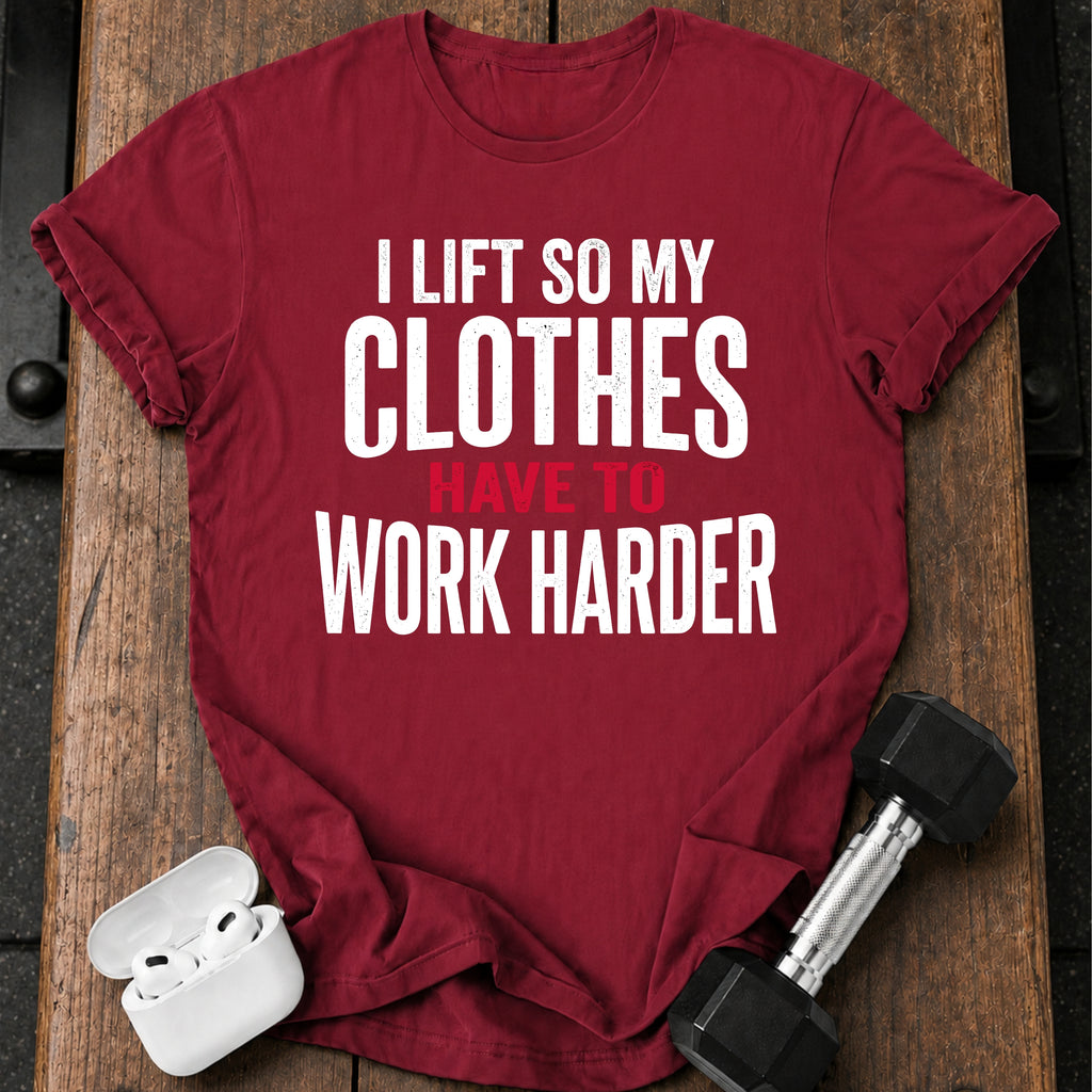 Clothes Work Harder T-Shirt