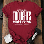 Until Thoughts Quite Down T-Shirt