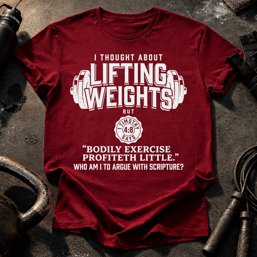 Lifting Weights Not Biblical T-Shirt