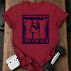 Zero Effort Given T-Shirt
