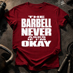 Barbell Never Asks T-Shirt