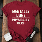 Mentally Done T-Shirt