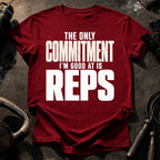 Only Committed To Reps T-Shirt