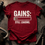 Still Loading Gains T-Shirt