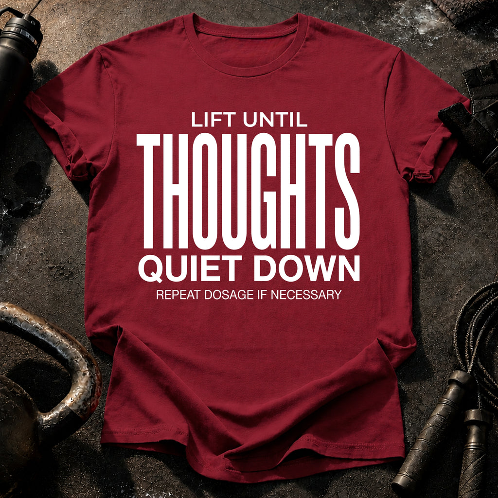 Until Thoughts Quite Down T-Shirt