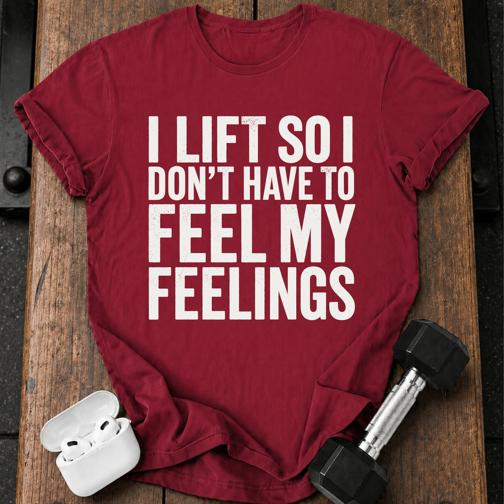 Can't Feel Feelings T-Shirt