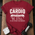 Be Still Cardio T-Shirt