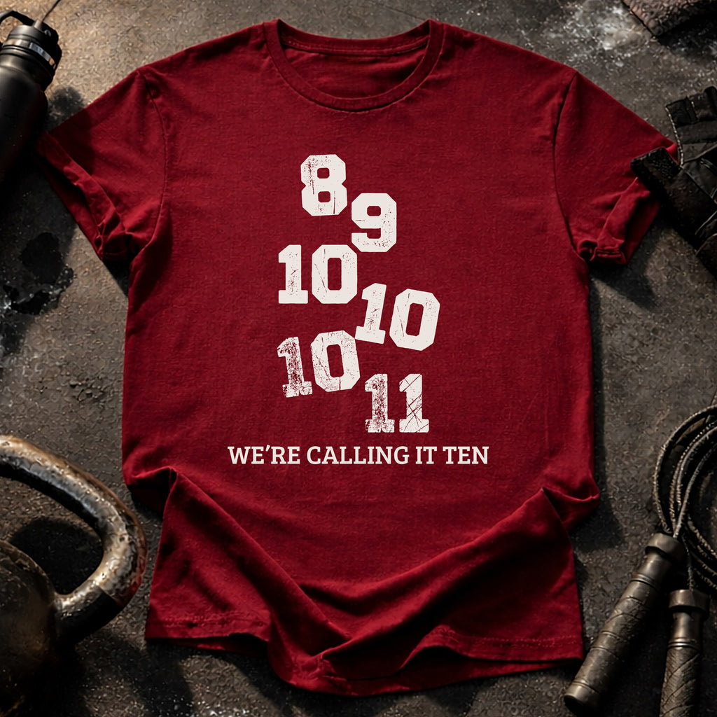 We’re Calling It Ten Gym Shirt