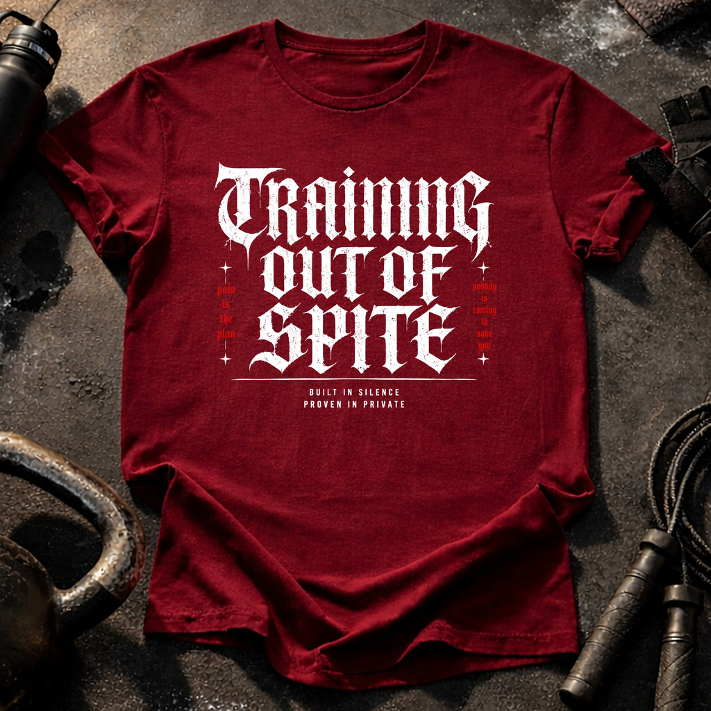 Training Out Of Spite T-Shirt