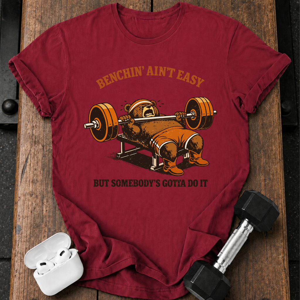 Benchin' Ain't Easy T-shirt