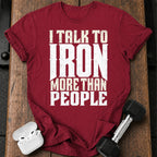 Talk To Iron T-Shirt