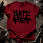 Hate Is My Preworkout T-Shirt